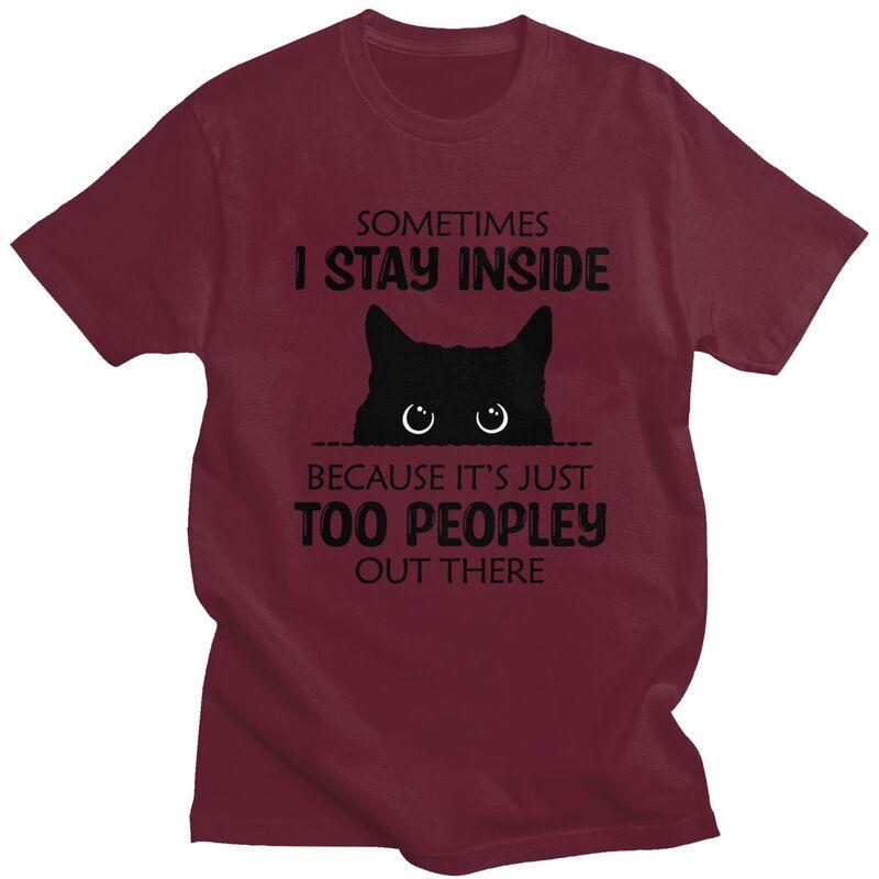 Sometimes I Stay Inside Funny Cat T Shirt Unisex Short Sleeve Tshirt Summer Tee 100 Cotton Loose Oversized Clothing