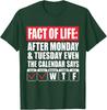 Lustiges Trendiges Ein Fakt des Lebens Nach Montag Der Kalender Sagt T-Shirt Unisex T-Shirt
