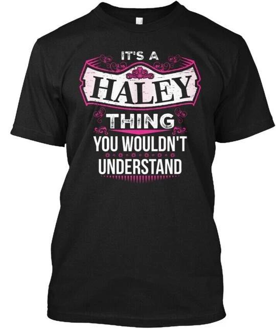 

Its A Haley Thing V2 You Wouldnt Understand TTshirt Made in USA S-5XL S