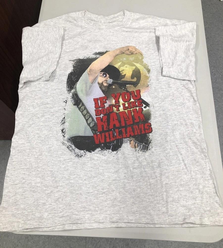 

Hank Williams Jr. If You Don039;t Like Hank Jr. Gray Shirt Reprint Unisex T-Shirt XXL