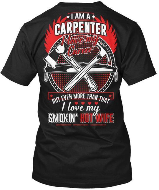 Wife Loving Carpenter I Am A Love My Career T-Shirt Made in USA Size S to 5XL S