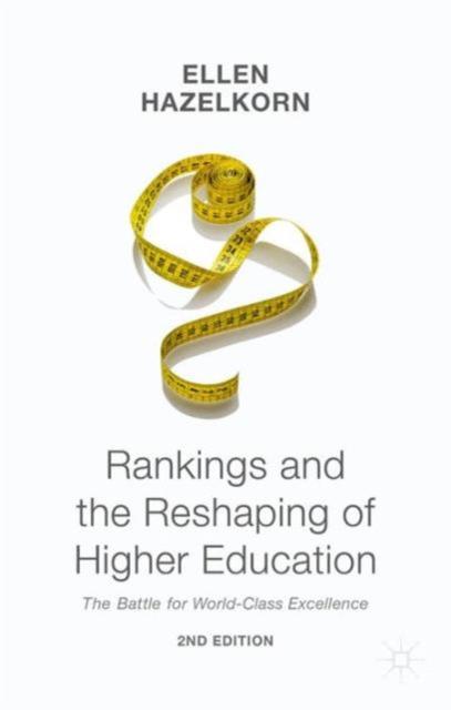 The Rankings and the Reshaping of Higher Education : The Battle for World-Class Excellence Book