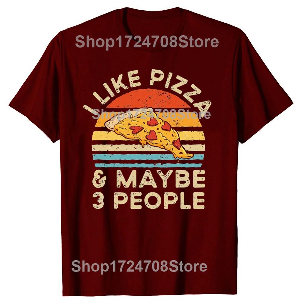 Funny I Like Pizza And Maybe 3 People Retro Vintage Tshirts Tshirt Men Womens Fashion Casual Oversized 100 Cotton T Shirt