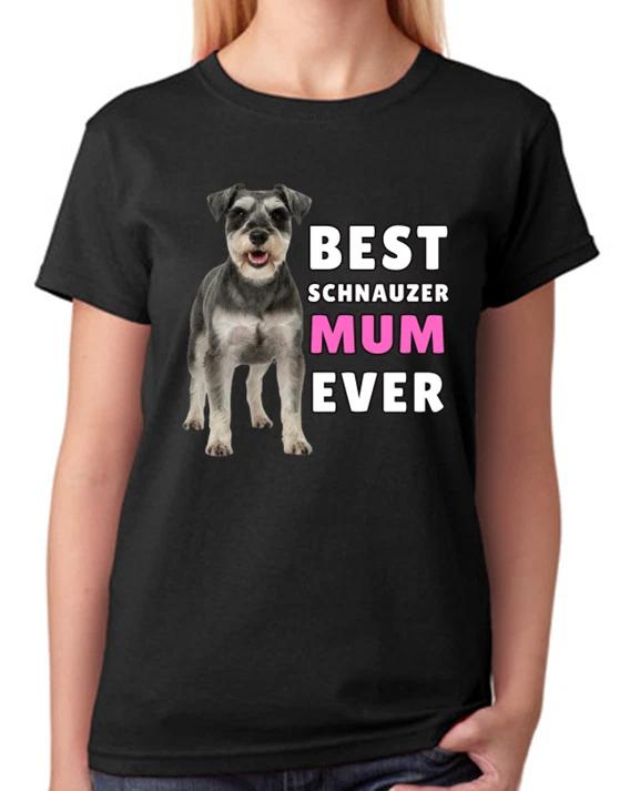 Best Schnauzer Mum Ever Ladies T-Shirt Dog Gift Pet Lover Mother Tee XL