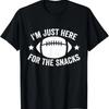 I'm Just Here For The Snacks Funny Football For Women Men T-Shirt