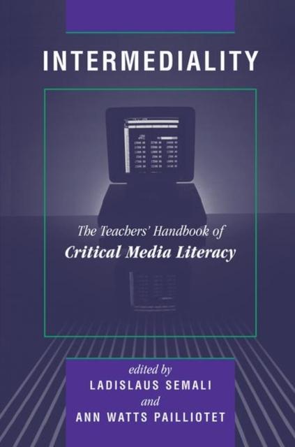 The Intermediality : Teachers' Handbook Of Critical Media Literacy Book