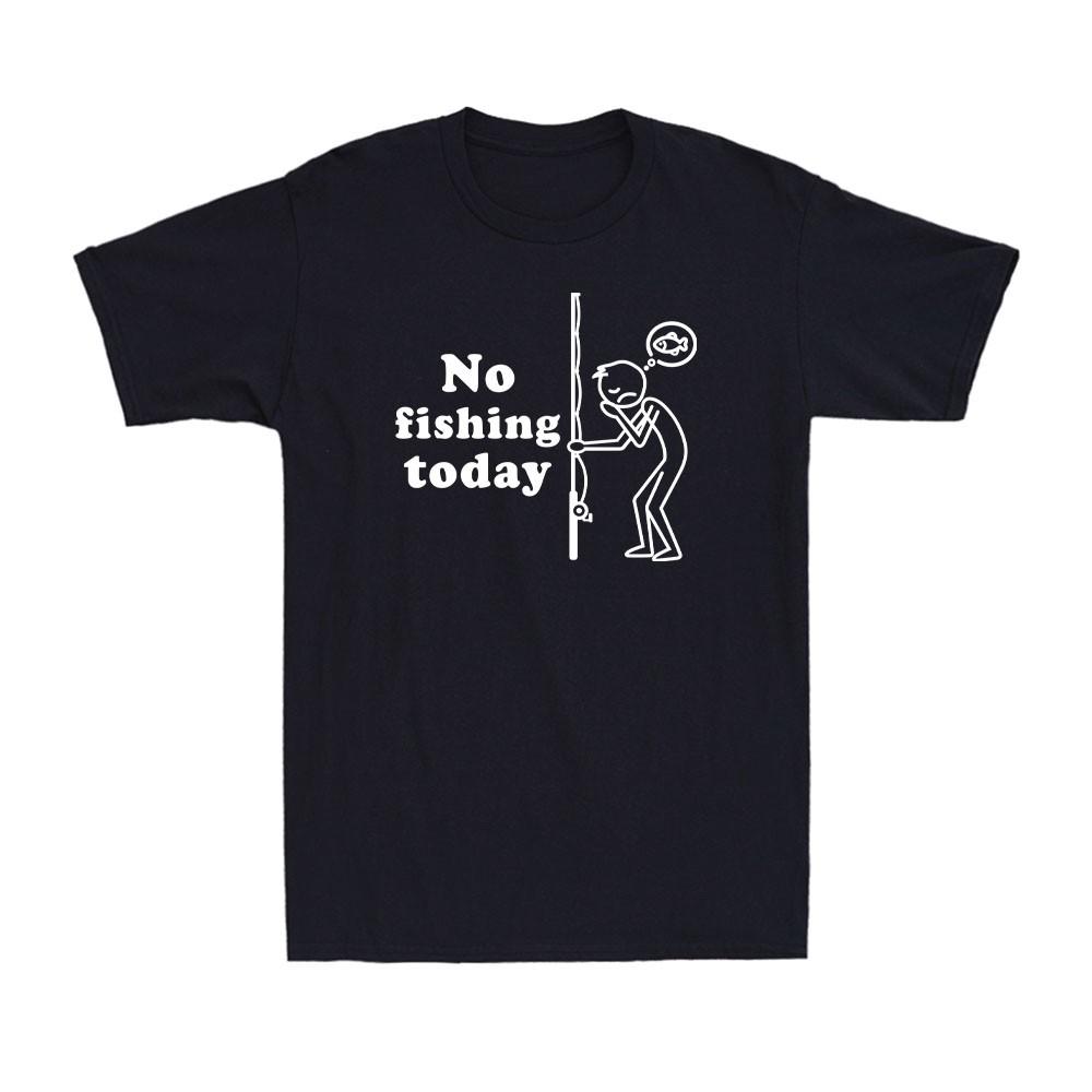 No Fishing Today Angling Sad Stick Figure Meme Fishing Lover Men s T-Shirt Unisex T-Shirt S