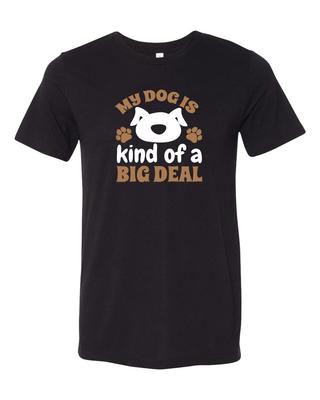 Unisex Fit My Dog Is Kind Of A Big Deal Short Sleeve T-Shirt