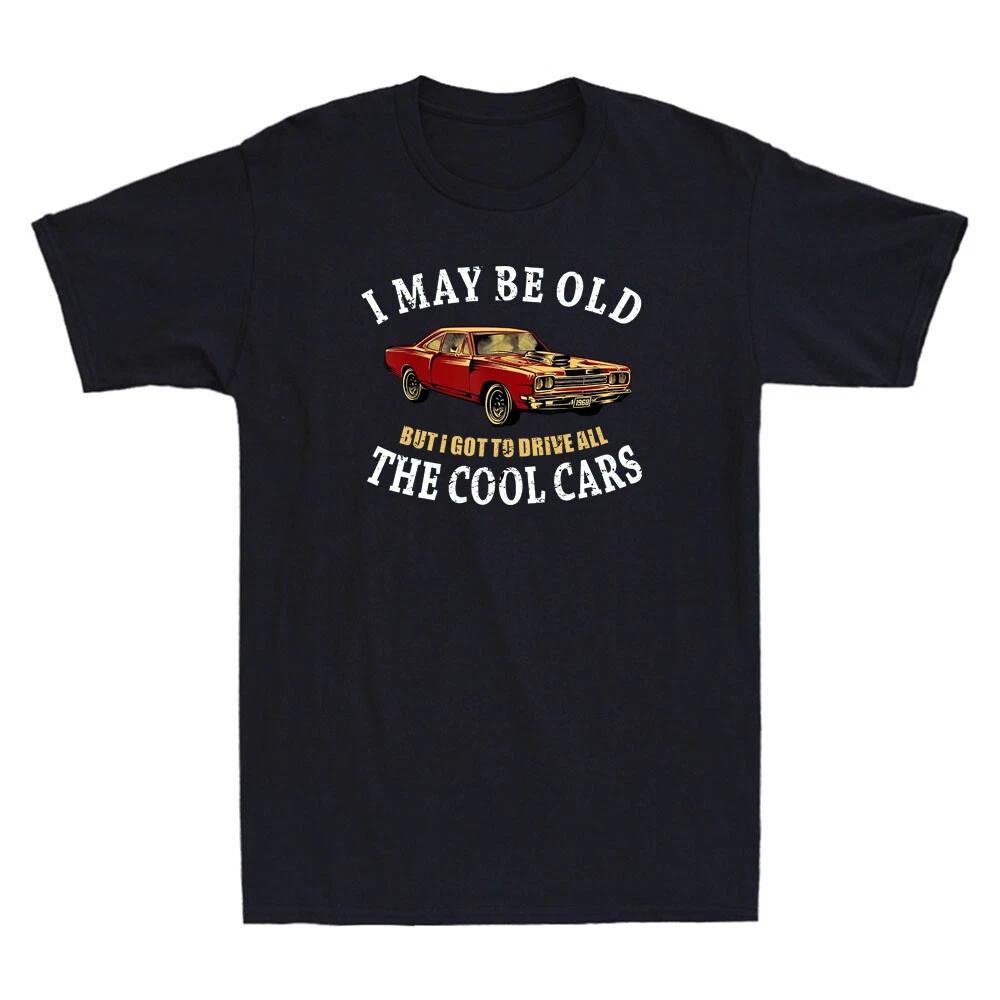 May Be Old But I Got To Drive All The Cool Cars CarCar Retro Men s T-Shirt XS