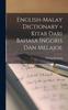 The English-Malay Dictionary = Kitab Dari Bahasa Inggris Dan Melajoe Book