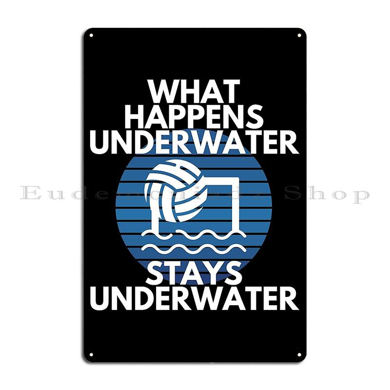 Scuba Diving I Work Well Under Pressure What Happens Stays Underwater Water Polo Sport Humor Metal Plaque Bar Tin Sign Poster