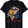 Sei Positiv Shirt Lustiges Entspanntes Vampir Halloween Dracula T-Shirt