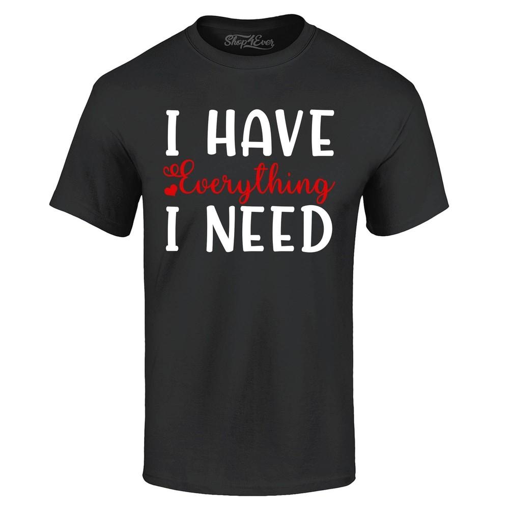 I Have Everything I Need Couples Matching T-shirt Couples Shirts