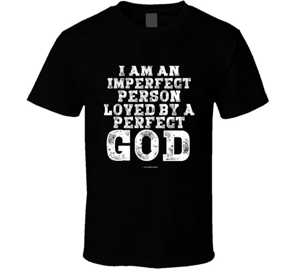 I Am An Imperfect Person Loved By A Perfect God Gift Christian T Shirt XL