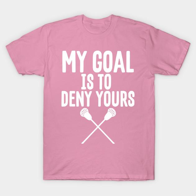 T Shirt Women My Goal Is To Deny Yours Lacrosse Goalie Defender Harajuku Print Kawaii Tshirt Summer Short Sleeve Female T-Shirt Top Tee