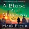 A Blood Red Morning by Mark Pryor Hardback Book 9781250330604