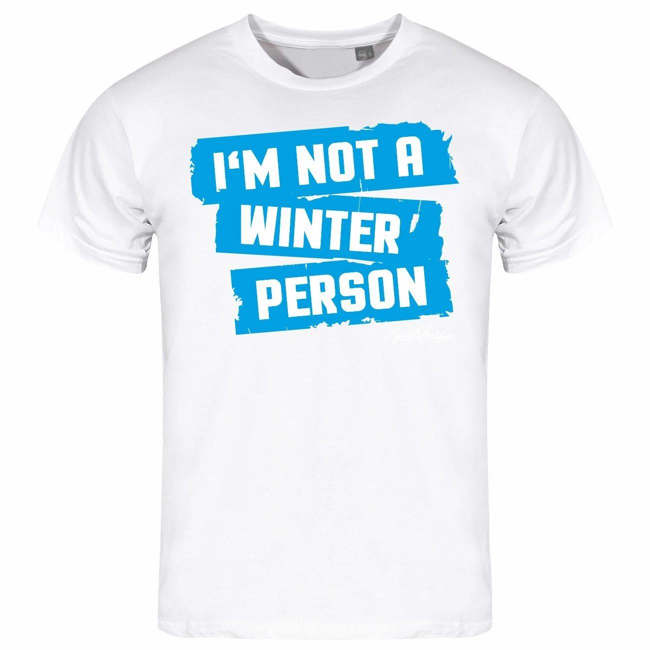

Im Not A Winter Person Mens T Shirt S To XXL Snow Ice Cold Sun Summer L