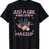 Make-up Artist T-Shirt Nur Ein Mädchen, Das Make-up Liebt T-Shirt