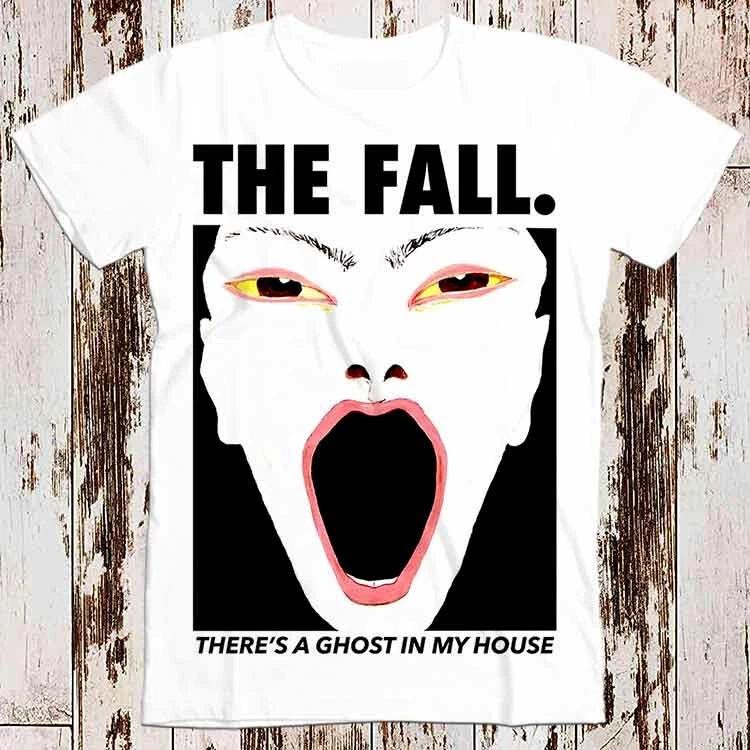 The Fall There’s A Ghost In My House T Shirt 8647 3XL