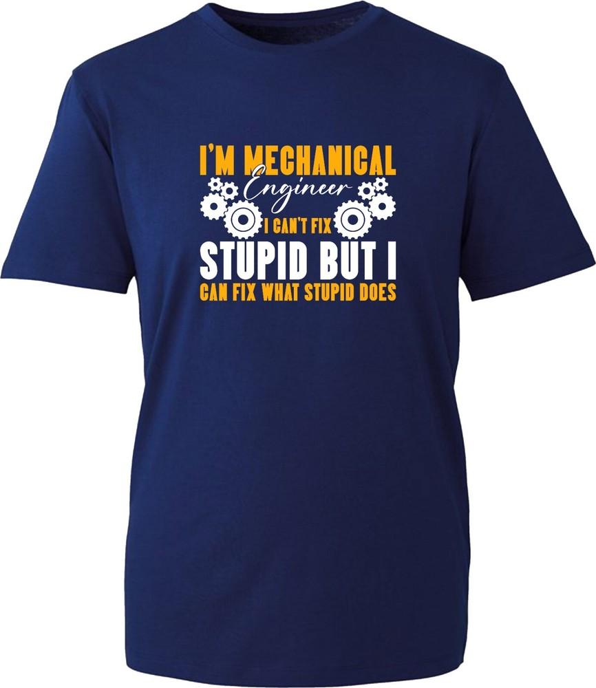 Im Mechanical Engineer I Cant Fix Stupid TShirt Funny Saying Engineering Top S