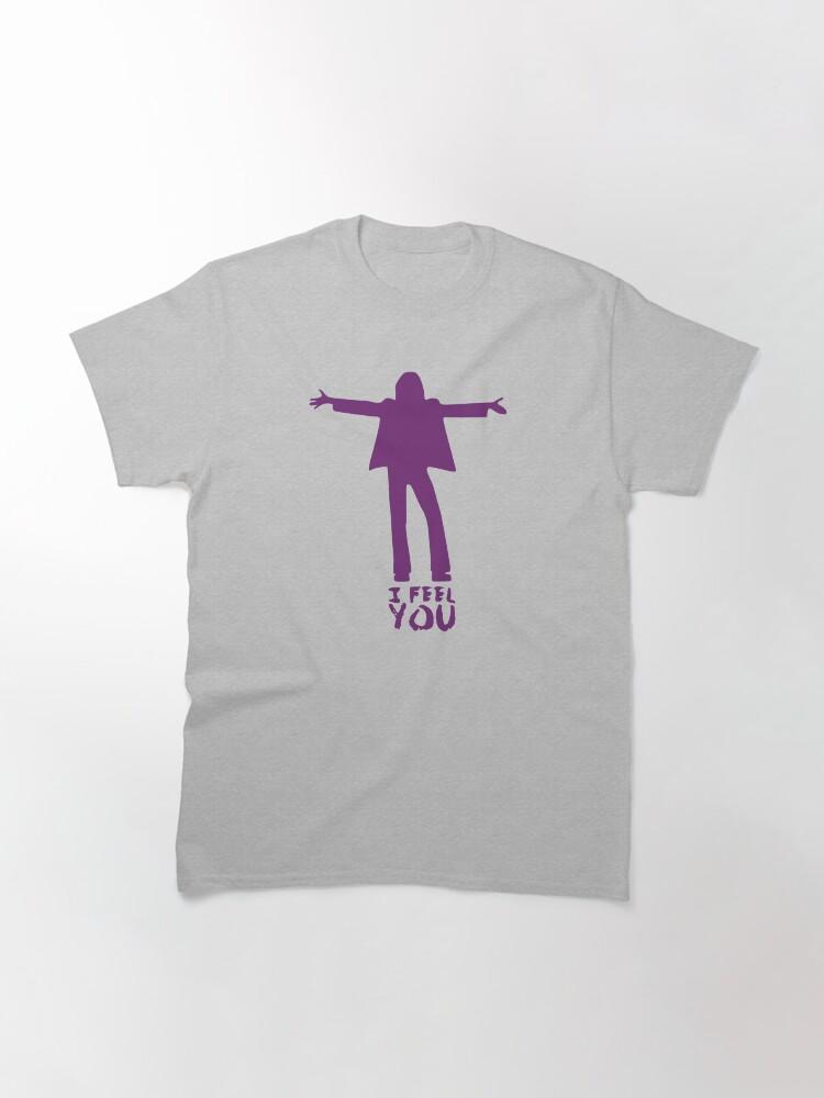 I FEEL YOU Classic T-Shirt