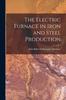 The The Electric Furnace In Iron and Steel Production Book