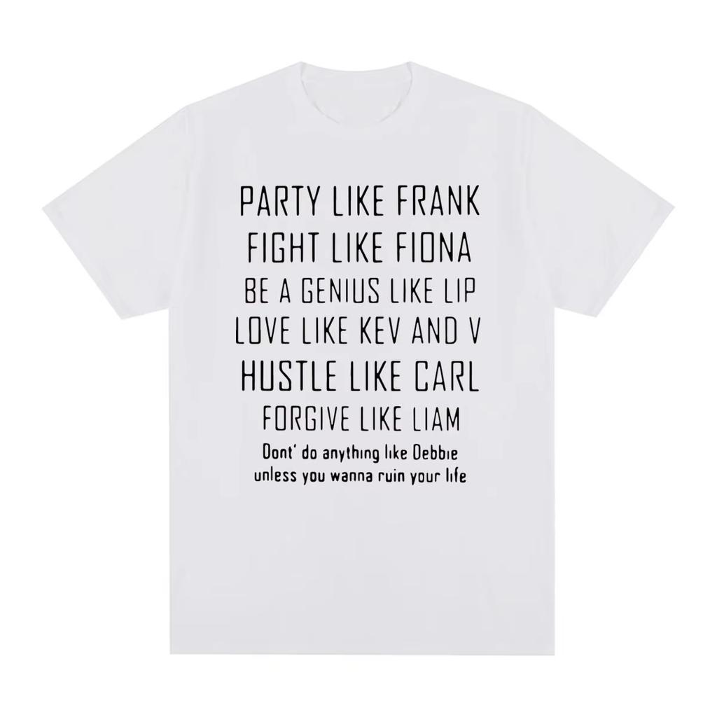 SHAMELESS Frank Vintage T-shirt Party Like Unique Cotton T Shirt New Tee Tshirt Men and Womens Tops Oversize Clothing
