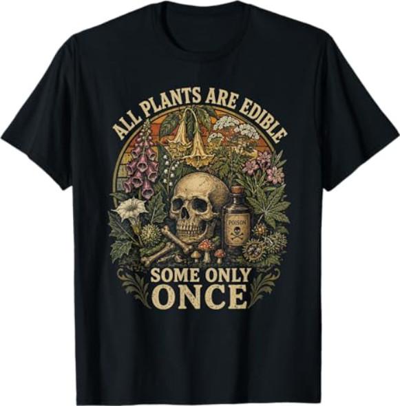 Men Women T-Shirt-All Plants are Edible Some Only Once Funny