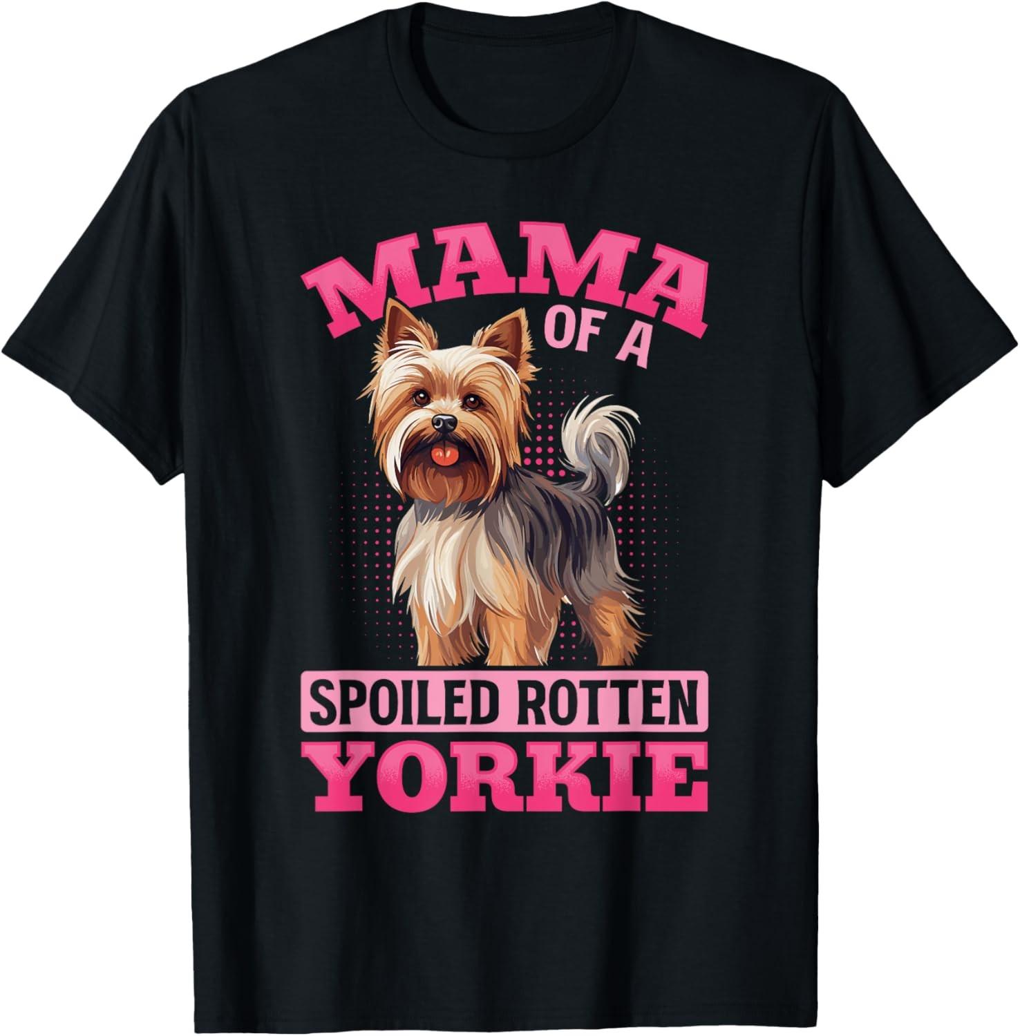Yorkshire Terrier Yorkie Mama of a Spoiled Rotten T-Shirt S разноцветный