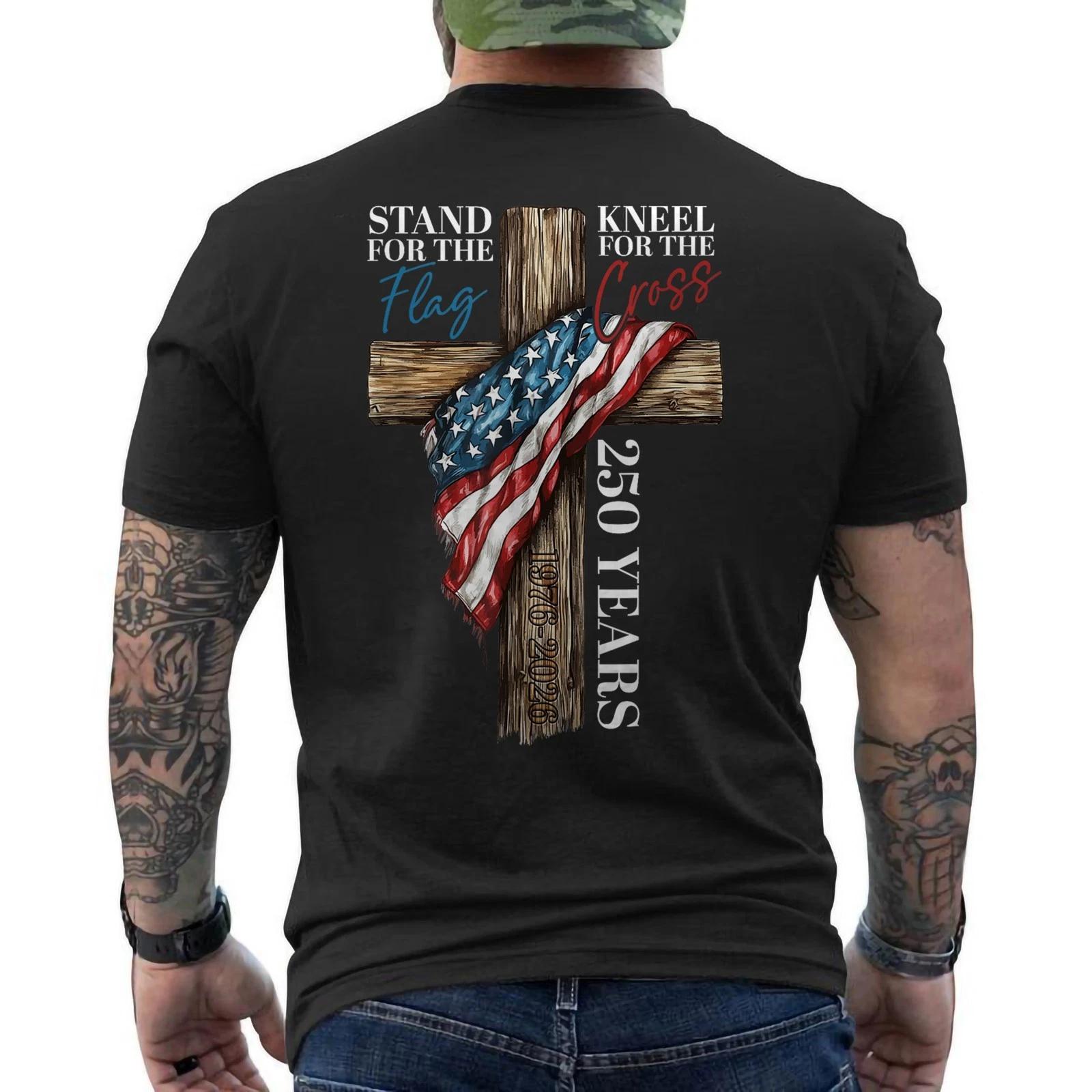 Stand for Flag Kneel For Cross 250 Years Christian 250th Anniversary USA ON BACK 2XL
