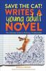 The Save the Cat! Writes a Young Adult Novel : The Ultimate Guide To Writing a YA Bestseller Book