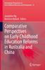 The Comparative Perspectives On Early Childhood Education Reforms In Australia and China : 32 Book