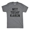Mens Not Today Karen T Shirt Funny Cancel Culture Annoying Insult Novelty Tee