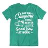 Camping Outside Trip T-Shirt Tee Cool Gift Cute Funny Outdoor Fresh Better Work