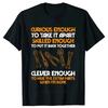 Curious Enough To Take Apart Car Auto Garage Mechanic Racing Driver TShirt Euro Size Cotton Unisexs Tops Tees Cotton Clothing