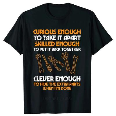 Curious Enough To Take Apart Car Auto Garage Mechanic Racing Driver TShirt Euro Size Cotton Unisexs Tops Tees Cotton Clothing