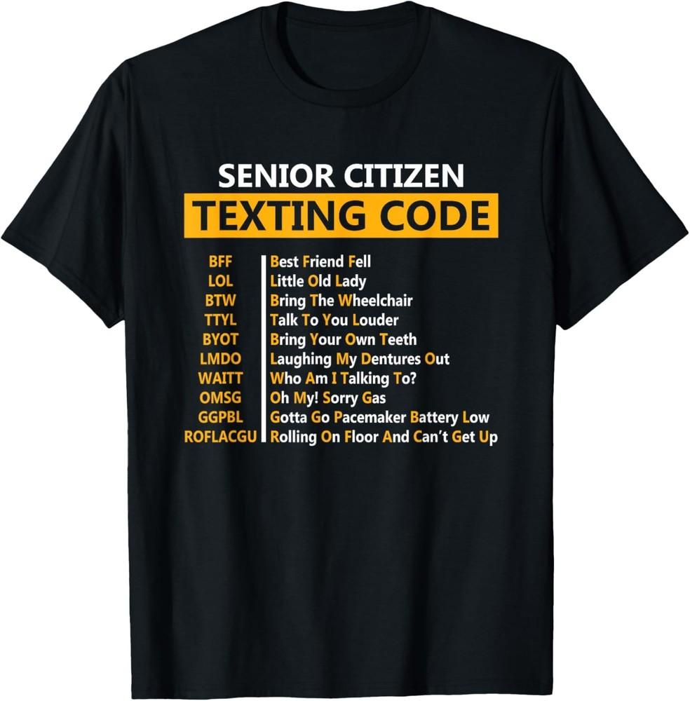 Funny Senior Citizen039;s Texting Code Design Gift Grandpa T-Shirt Unisex T-Shirt XXXL
