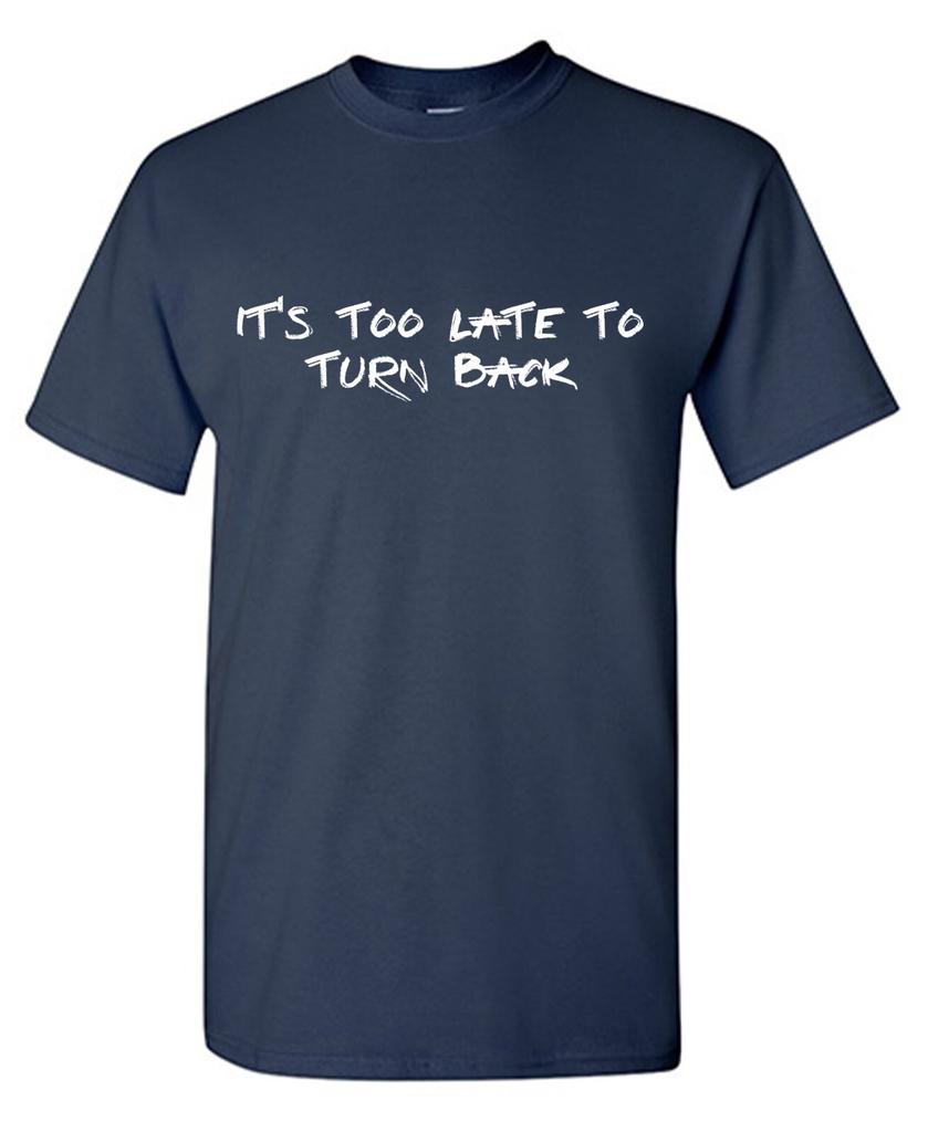 Its Too Late To Sarcastic Humor Graphic Tee Gift for Men Novelty Funny T Shirt Casual Oneck Cotton Shortsleev Ropa Hombre
