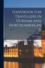 The Handbook for Travellers In Durham and Northumberland Book