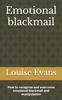 The Emotional Blackmail : How To Recognize and Overcome Emotional Blackmail and Manipulation Book