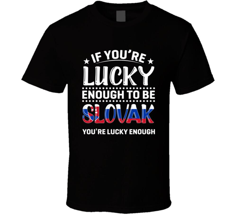 If You re Lucky Enough To Be Slovak You re Lucky Enough T Shirt Mens Womens Tees Top L