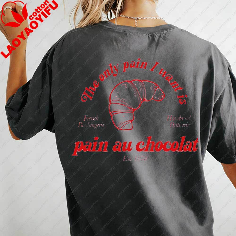 

Womens Pain Au Chocolat Print TShirt The Only Pain I Want French Bakery Graphic Cotton Tee Blouse Summer Daily Wear for Women 3XL