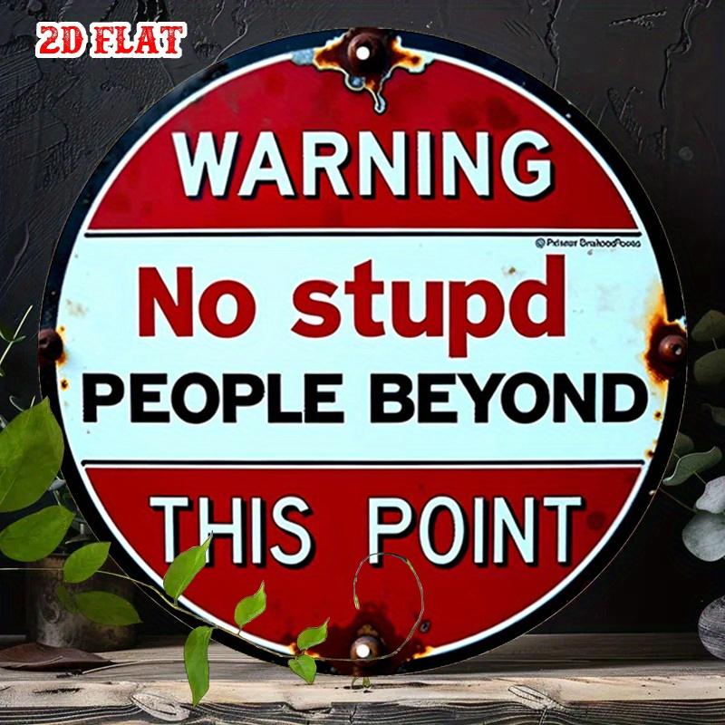 Funny Warning No Stupd People Beyond This Point Round Metal Sign D Flat Printed Sarcastic Distressed Warning Tin Plaque Hum 20x20cm(8x8inch)