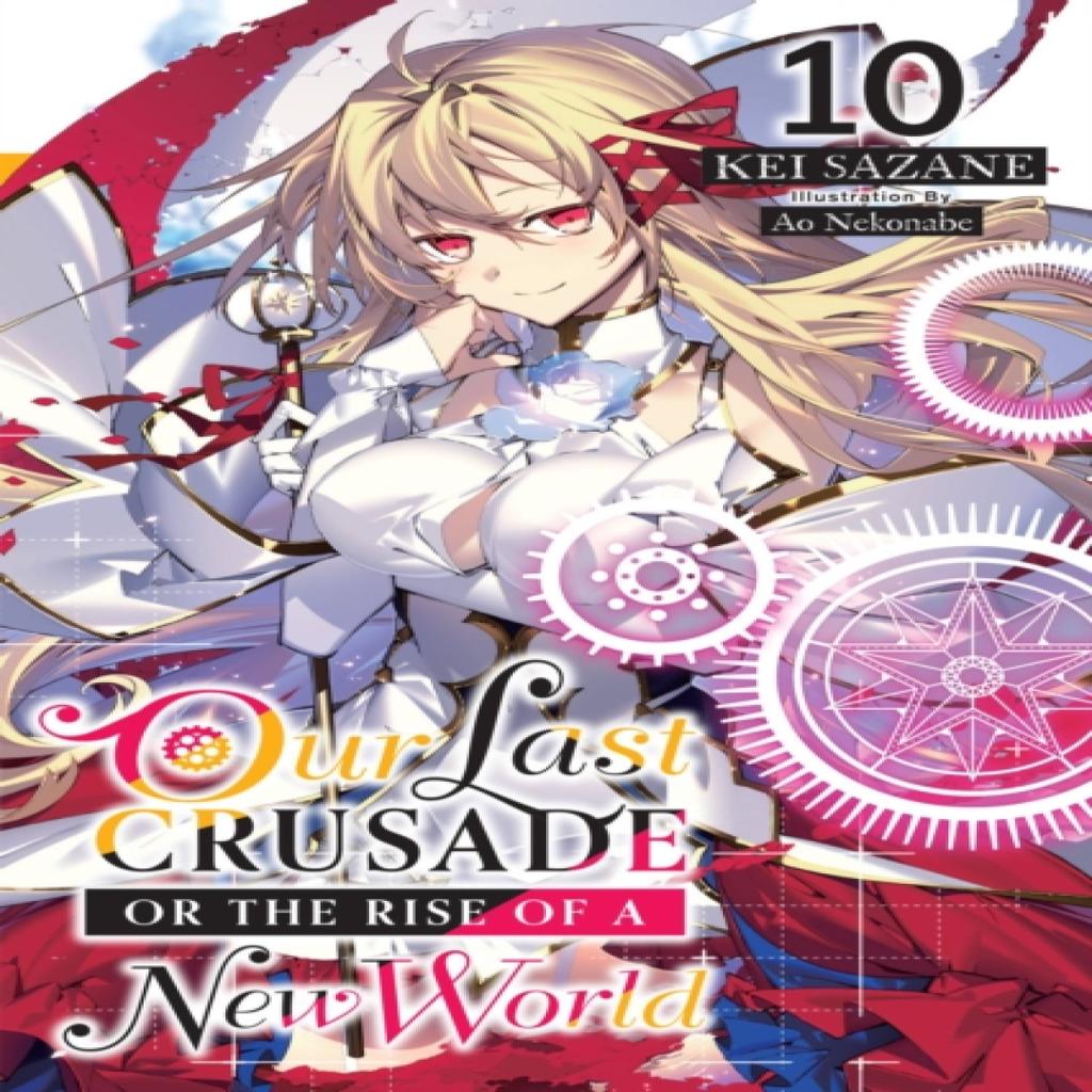 Our Last Crusade or the Rise of a New World Vol. 10 light novel by Kei Sazane Paperback Book 9781975343064