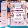 How To Draw Everything Art Book 300 Step-By-Step Drawings of Cute Stuff Animals Food Gifts for Children 8-12 Years