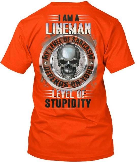 Sarcastic Lineman I Am A My Level Of Sarcasm TTshirt Made in USA Size S to 5XL 2XL