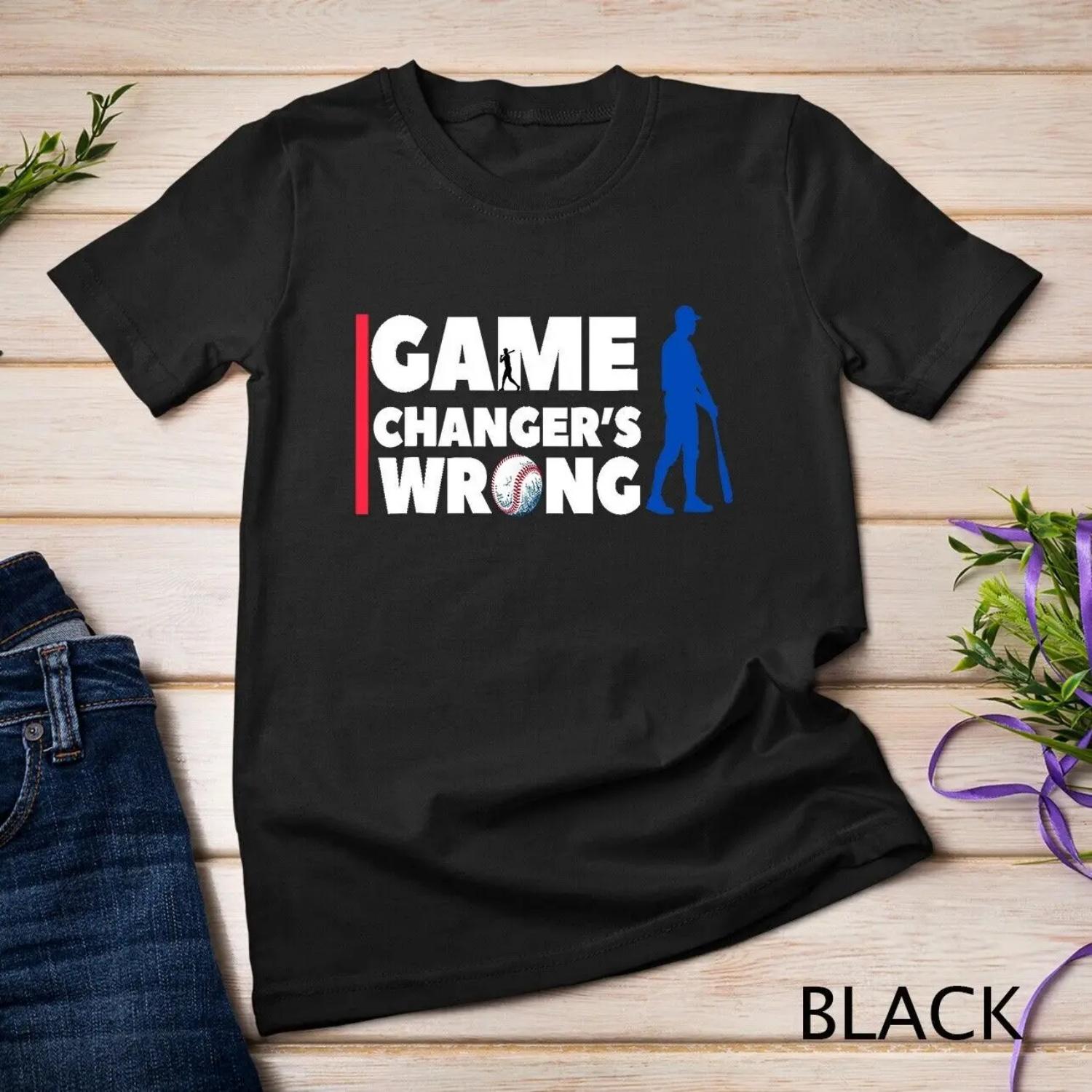 Funny Baseball Quote game changer s wrong T Shirt S