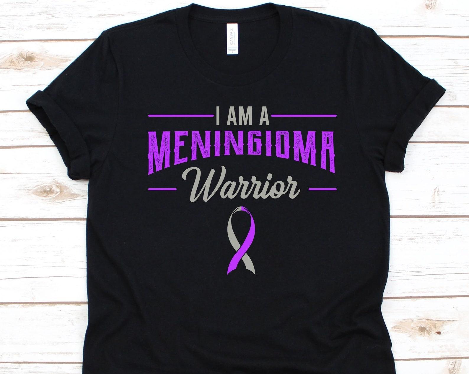 I Am A Meningioma Warrior Shirt, Awareness Gift For Meningioma Warrior Fighter, Meninges, Brain Tumor, Meningeal Tumor, Sporadic Meningiomas L