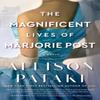 The Magnificent Lives of Marjorie Post by Allison Pataki Paperback... 9780593355701