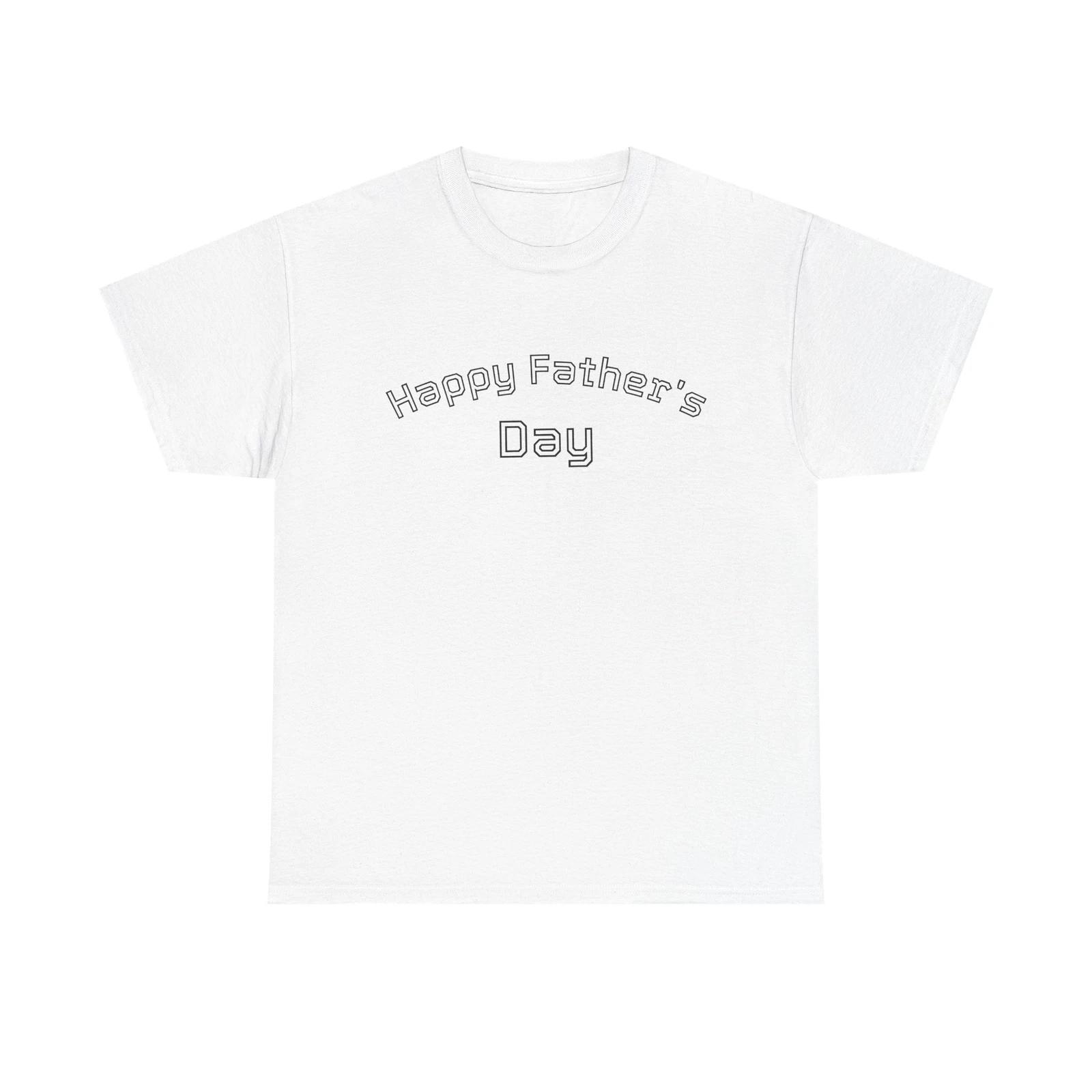 Happy Father s Day Heavy Cotton Tee, Dad Gift, Casual Wear, Father s Day 4XL